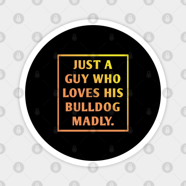 Bulldog Lover Magnet by BlackMeme94